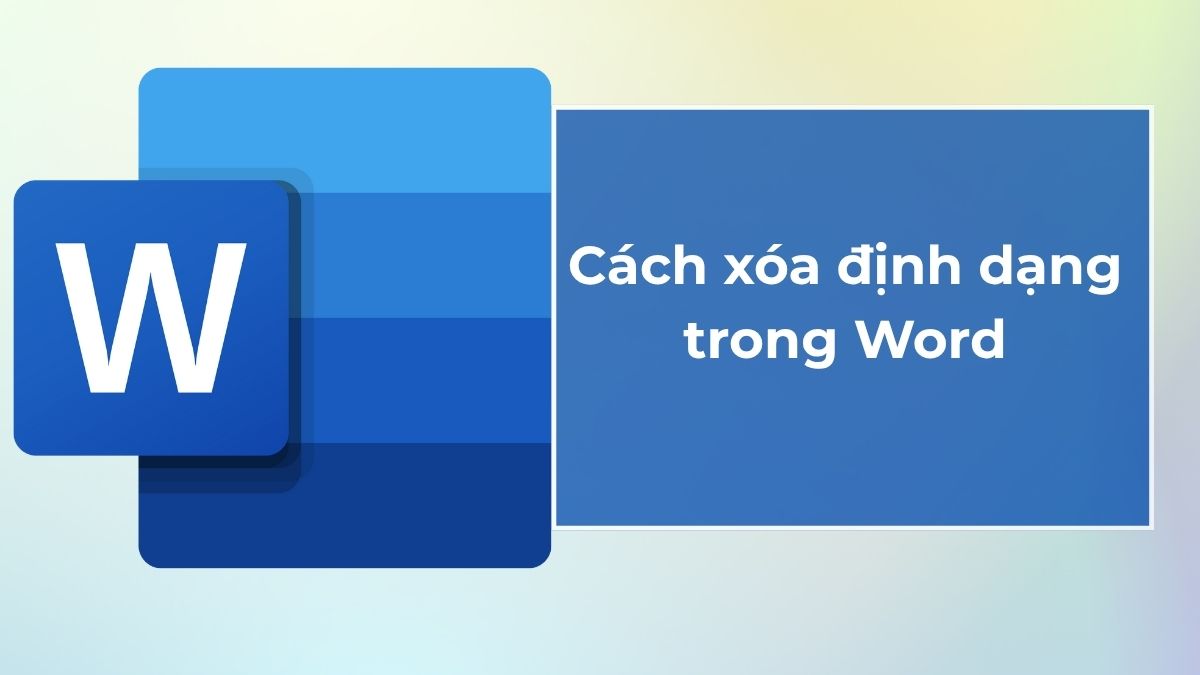 Cách xóa định dạng trong Word 2010, 2016 đơn giản